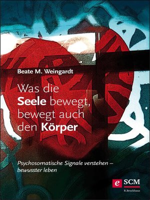 cover image of Was die Seele bewegt, bewegt auch den Körper